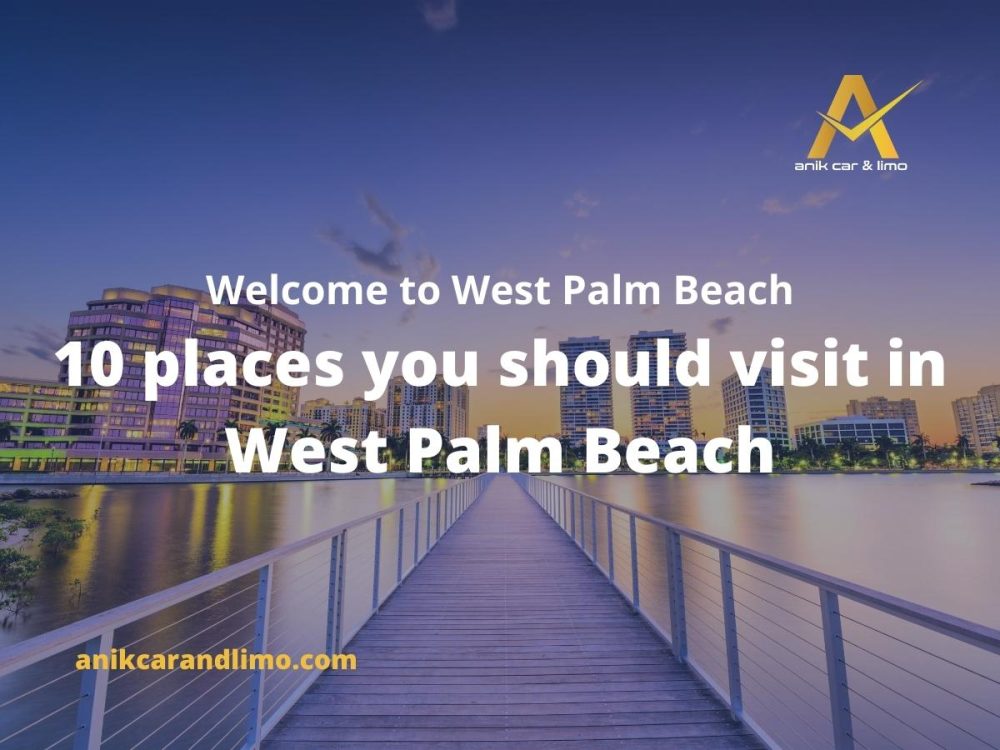 10 places you should visit in West palm beach